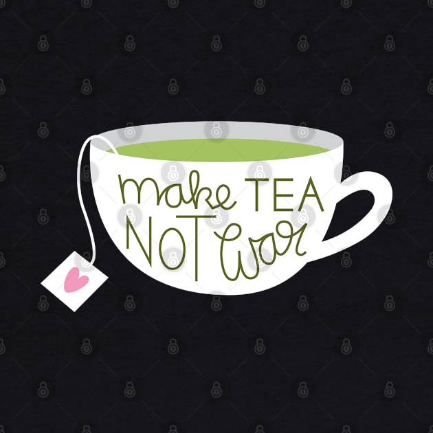 Make Tea Not War by TheMoodyDecor